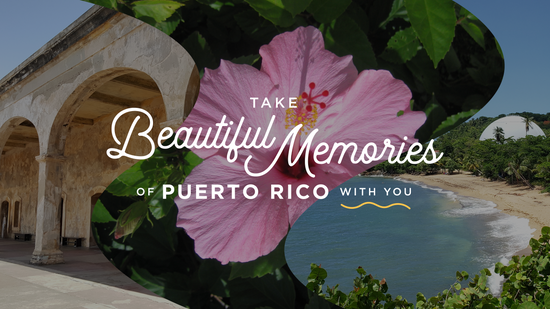 Take Beautiful Memories of Puerto Rico with you